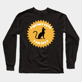 Black cat I am not cute I am sexy Long Sleeve T-Shirt